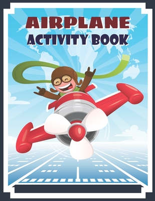 Airplane Activity Book: Airplane Fun Game For Kids Coloring, dot to dot, Mazes, Puzzles and More - Lucy Charm