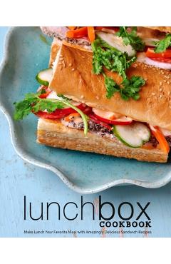 Coperta cărții 'Lunch Box Cookbook: Make Lunch Your Favorite Meal with Amazingly Delicious Sandwich Recipes (2nd Edition) - Booksumo'