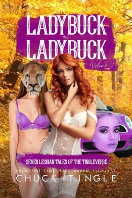 Ladybuck On Ladybuck: Seven Lesbian Tales Of The Tingleverse Volume 2 - Chuck Tingle