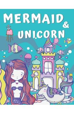 Poza produsului Mermaid and Unicorn: Big Coloring Book for Kids Ages 4-8 & 9-12 - Alisscia B
