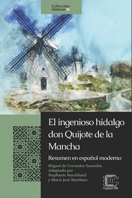 El ingenioso hidalgo don Quijote de la Mancha: Resumen en español moderno - Francisco Javier Martínez Melgar