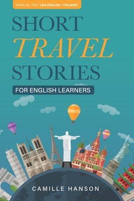 Short Travel Stories for English Learners: 26 Stories With Parallel English and Italian Text - Marika Capraro