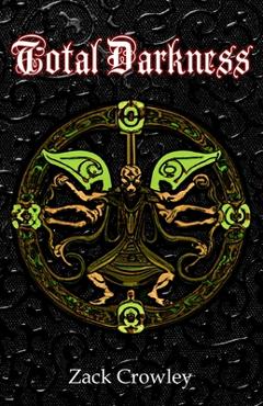 Poza produsului Total Darkness: Grimoire of Black Magic Spells and Curses - Zack Crowley