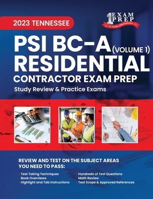 2023 Tennessee PSI BC-A Residential Contractor Exam Prep: Volume 1: Study Review & Practice Exams - Upstryve Inc