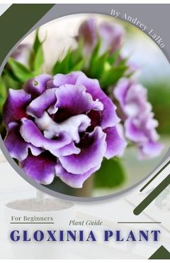 Coperta cărții 'Gloxinia Plant: Plant Guide - Andrey Lalko'
