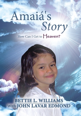 Amai's Story: How Can I Get to Heaven? - Bettie L. Williams