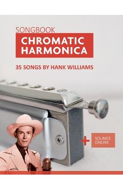 Coperta cărții 'Chromatic Harmonica Songbook - 35 Songs by Hank Williams: + Sounds Online - Bettina Schipp'