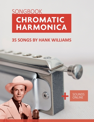Chromatic Harmonica Songbook - 35 Songs by Hank Williams: + Sounds Online - Bettina Schipp