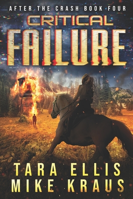 Critical Failure: After the Crash Book 4: (A Thrilling Post-Apocalyptic Survival Series) - Mike Kraus