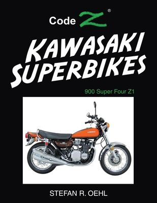 Kawasaki Superbikes: 900 Super Four Z1 - Stefan R. Oehl
