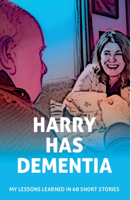 Harry has Dementia - Dianca Schussler