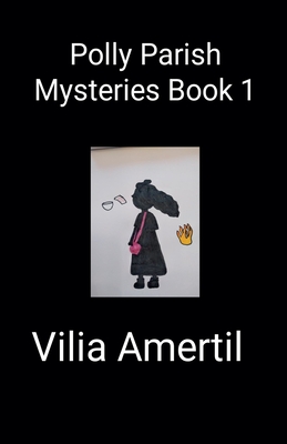 Polly Parish Mysteries Book 1 - Vilia Amertil