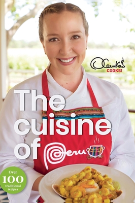 The Cuisine of Peru - Olenka Brandon