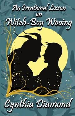 Coperta cărții 'An Irrational Lesson on Witch-Boy Wooing - Cynthia Diamond'
