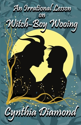 Coperta cărții 'An Irrational Lesson on Witch-Boy Wooing - Cynthia Diamond'