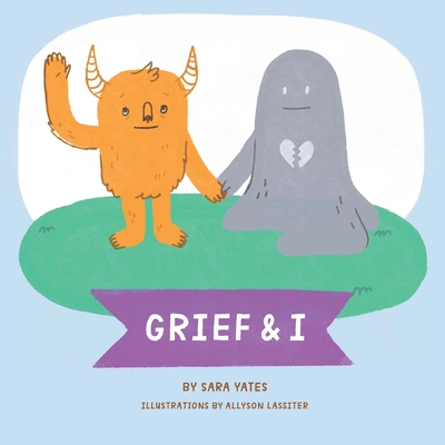Grief & I - Sara Yates