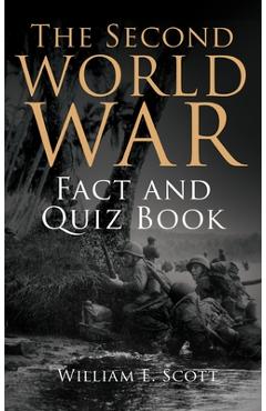 Coperta cărții 'The Second World War Fact and Quiz Book - William E. Scott'
