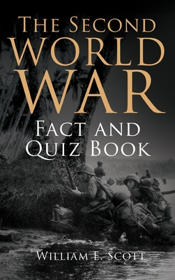 Coperta cărții 'The Second World War Fact and Quiz Book - William E. Scott'