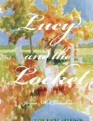 Lucy and the Locket - Joyce Mcclanahan