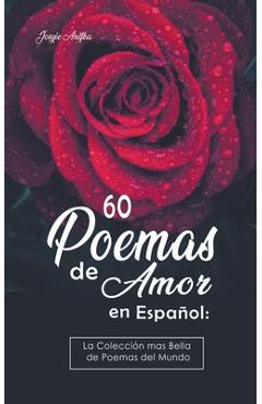 Coperta cărții '60 Poemas de Amor en Español: La colección más Bella de Poemas del Mundo - Josyie Anifka'