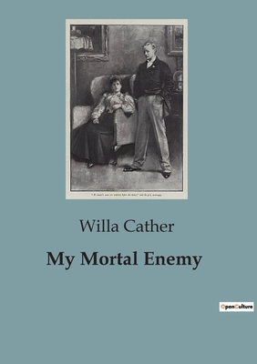 My Mortal Enemy - Willa Cather