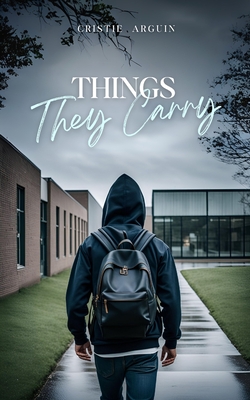 Things They Carry - Cristie Arguin