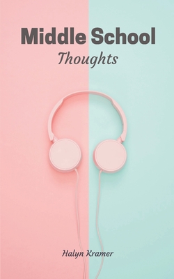 Middle School Thoughts - Halyn Kramer