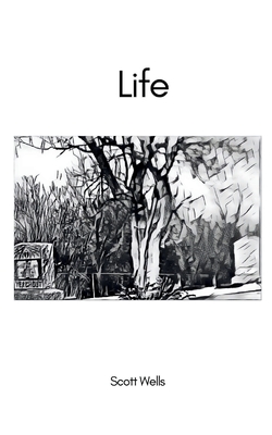 Life - Scott Wells
