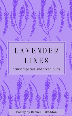 Lavender Lines: broken petals and fresh buds - Rachel Kiskaddon
