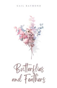 Butterflies and Feathers - Gail Raymond