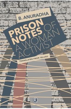 Prison Notes of a Woman Activist: Indian writing - B. Anuradha