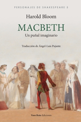 Macbeth: Un puñal imaginario - Harold Bloom