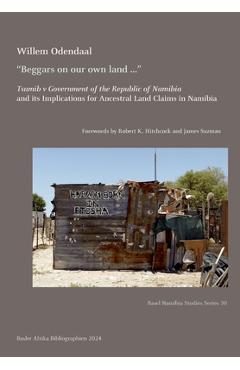 Poza produsului Beggars on our own land ...: Tsumib v Government of the Republic of Namibia and its Implications for Ancestral Land Claims in Namibia - Willem Odendaal