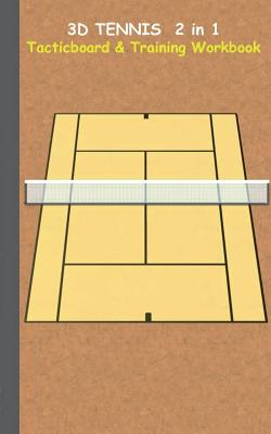 3D Tennis Tacticboard and Training Workbook: Tactics/strategies/drills for trainer/coaches, notebook, training, exercise, exercises, drills, practice, - Theo Von Taane