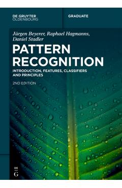 Coperta cărții 'Pattern Recognition: Introduction, Features, Classifiers and Principles - Jürgen Beyerer'