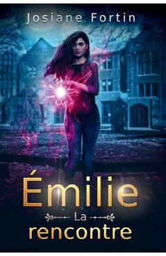 Coperta cărții 'Émilie: La rencontre - Josiane Fortin'