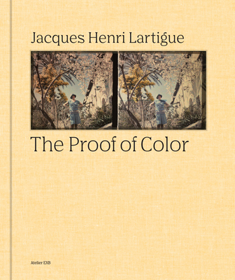 Jacques-Henri Lartigue: The Proof of Color - Jacques-henri Lartigue
