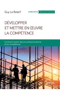 Coperta cărții 'Développer et mettre en oeuvre la compétence: Comment investir dans le professionnalisme et les compétences - Boterf'