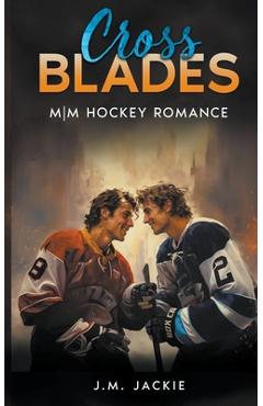 Coperta cărții 'Cross Blades: MM Hockey Romance - J. M. Jackie'