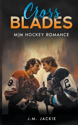 Coperta cărții 'Cross Blades: MM Hockey Romance - J. M. Jackie'