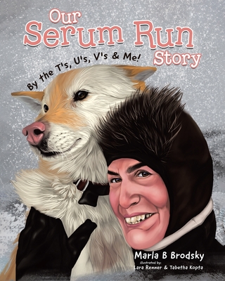 Our Serum Run Story: By the T's, U's, V's & Me! - Marla B. Brodsky