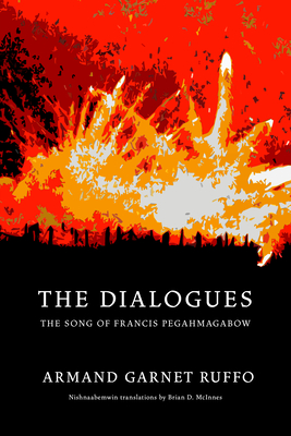 The Dialogues: The Song of Francis Pegahmagabow - Armand Garnet Ruffo