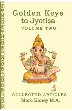 Poza produsului Golden Keys to Jyotisha: Volume Two - Marc Boney