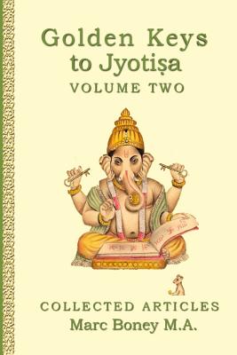 Golden Keys to Jyotisha: Volume Two - Marc Boney