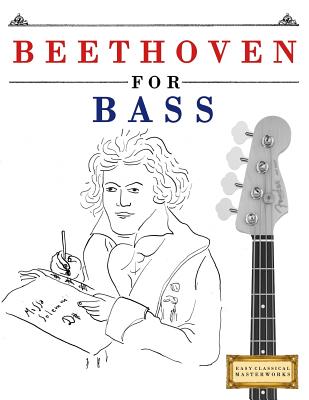 Beethoven for Bass: 10 Easy Themes for Bass Guitar Beginner Book - Easy Classical Masterworks