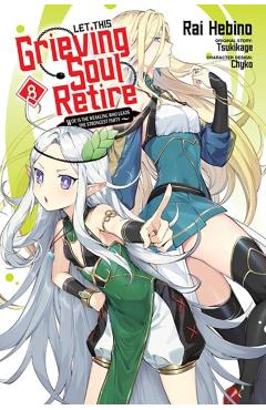 Let This Grieving Soul Retire, Vol. 8 (Manga): Woe Is the Weakling Who Leads the Strongest Party - Tsukikage