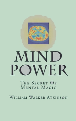 Coperta cărții 'Mind-Power: The Secret Of Mental Magic - William Walker Atkinson'