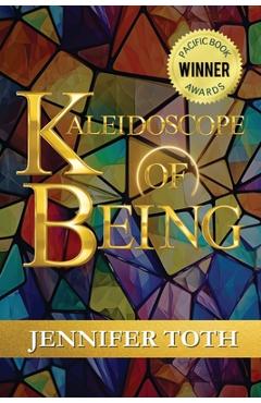 Coperta cărții 'Kaleidoscope of Being - Jennifer Toth'