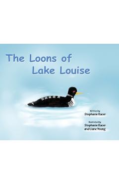 Coperta cărții 'The Loons of Lake Louise - Stephanie Racer'