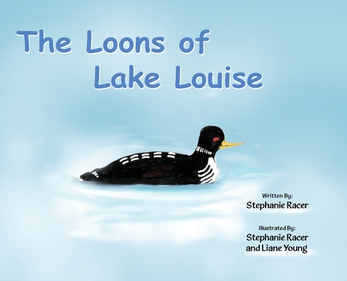 The Loons of Lake Louise - Stephanie Racer